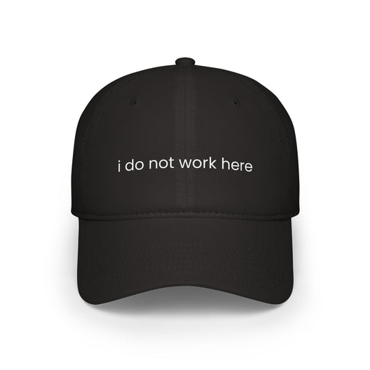 Baseball Cap - I Do Not Work Here Funny Hat